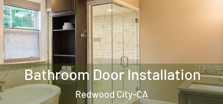  Bathroom Door Installation Redwood City-CA