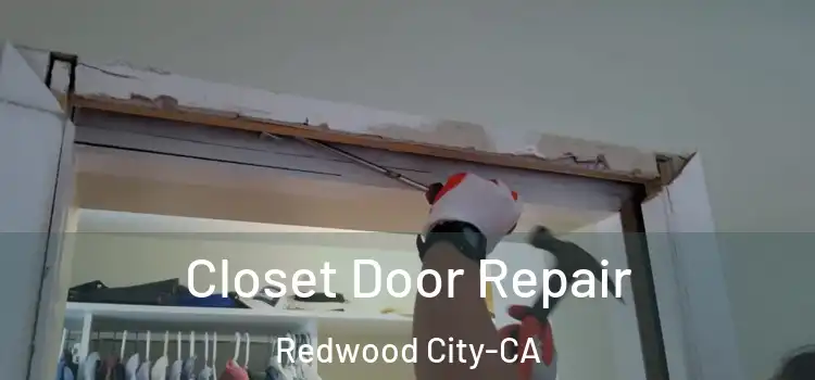Closet Door Repair Redwood City-CA