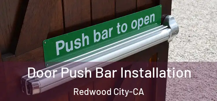  Door Push Bar Installation Redwood City-CA