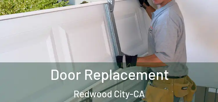  Door Replacement Redwood City-CA