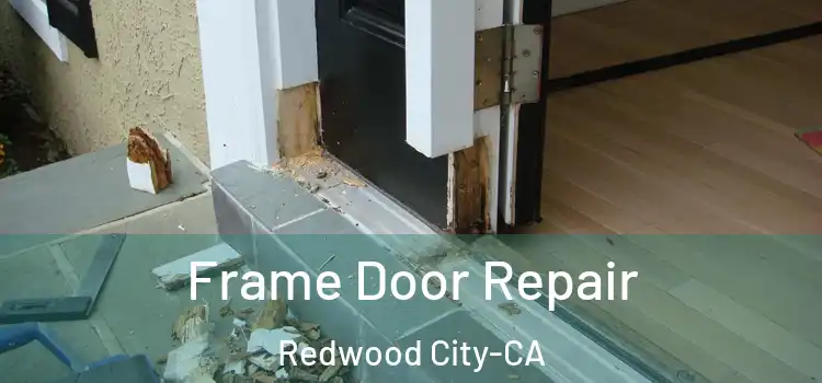 Frame Door Repair Redwood City-CA