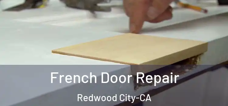  French Door Repair Redwood City-CA