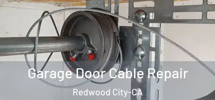  Garage Door Cable Repair Redwood City-CA