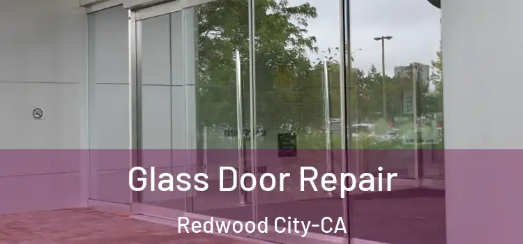  Glass Door Repair Redwood City-CA