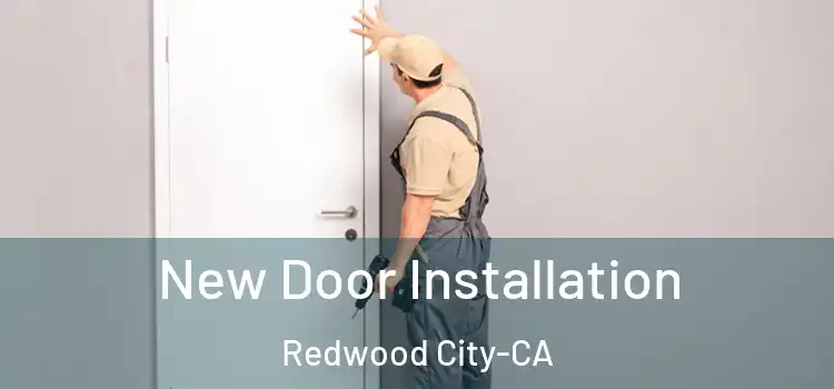  New Door Installation Redwood City-CA