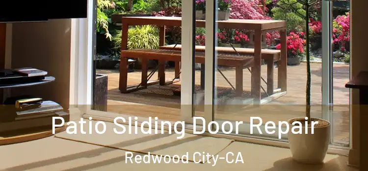  Patio Sliding Door Repair Redwood City-CA